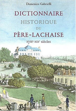 Imagen de archivo de Dictionnaire historique du Pre Lachaise XVIIIe-XIXe sicles a la venta por medimops