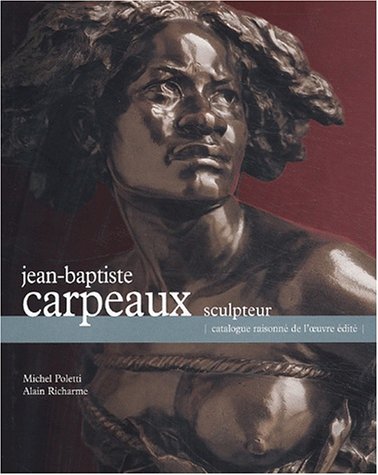 Imagen de archivo de Jean-Baptiste Carpeaux Sculpteur - Catalogue raisonne de l'oeuvre edite. a la venta por Books+