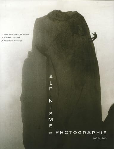 Beispielbild fr Alpinisme et photographie: 1860-1940 zum Verkauf von Ammareal