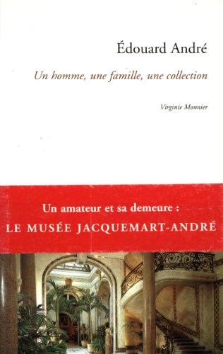 edouard andre-un homme, une famille, une collection (VIEUX FONDS L'AMATEUR) (9782859174392) by Monnier Virginie, Virginie