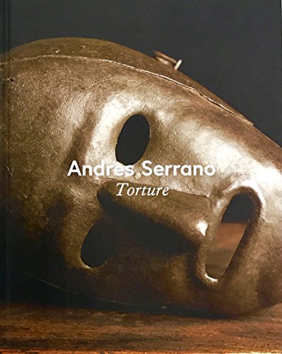 Beispielbild fr andres serrano, torture zum Verkauf von GF Books, Inc.