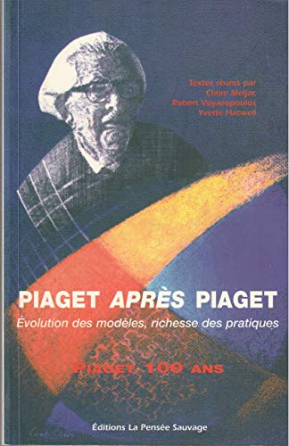 9782859191238: Piaget Apres Piaget. Evolution Des Modeles, Richesse Des Pratiques