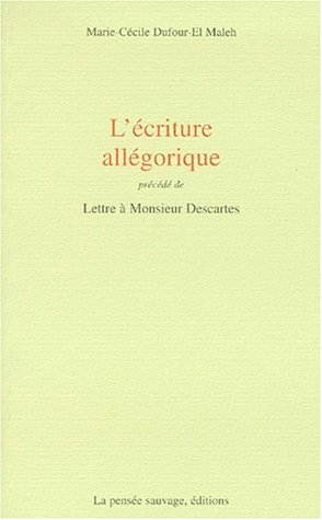 Stock image for L'criture Allgorique. Lettre  Monsieur Descartes for sale by RECYCLIVRE