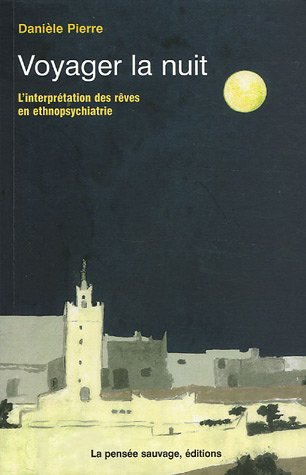 Voyager La Nuit L'interprétation Des Rêves En Ethnopsychiatrie