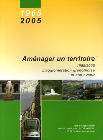 Beispielbild fr Amnager un territoire : 1965-2005, L'agglomration grenobloise et son avenir zum Verkauf von medimops