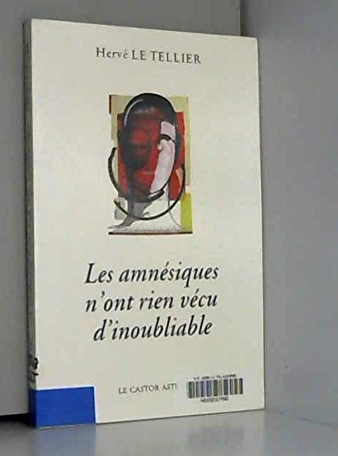 Imagen de archivo de Les amnsiques n'ont rien vcu d'inoubliable, ou, Mille rponses  la question "A quoi tu penses ?" a la venta por medimops