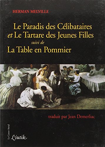 9782859203061: Le Paradis des Célibataires - et le Tartare des Jeunes Filles,suivi de la Table en Pommier