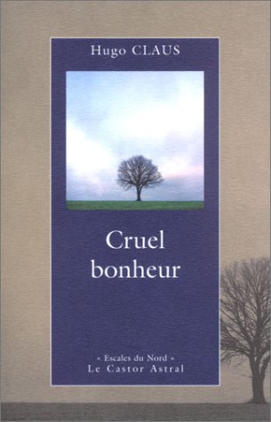 Beispielbild fr Cruel bonheur ( dition bilingue français/n erlandais) [Paperback] Claus, Hugo and Vincent, Marnix zum Verkauf von LIVREAUTRESORSAS