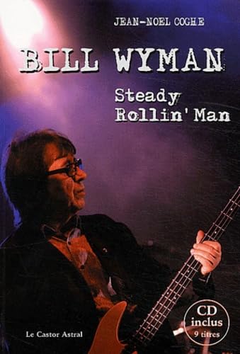 Beispielbild fr Bill Wyman : Steady Rollin' Man zum Verkauf von RECYCLIVRE