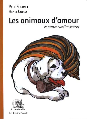 Beispielbild fr Les Animaux D'amour : Et Autres Sardinosaures zum Verkauf von RECYCLIVRE