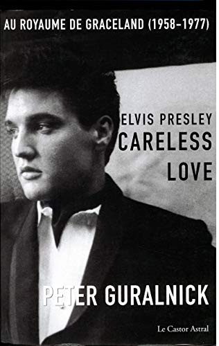 9782859207274: Elvis Presley, Careless Love: Au royaume de Graceland 1958-1977: 2