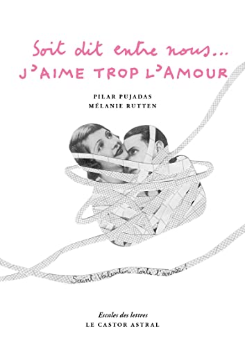 Stock image for Soit dit entre nous - J'aime trop l'amour for sale by pompon
