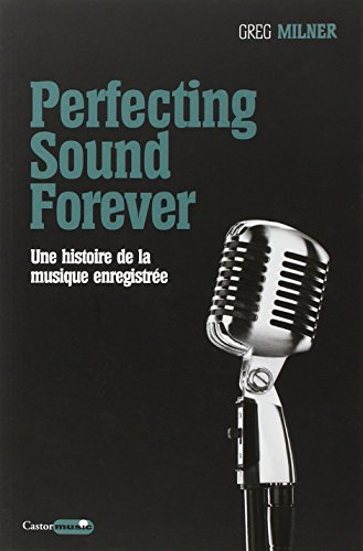 Imagen de archivo de Perfecting Sound Forever : Une histoire de la musique enregistre a la venta por medimops