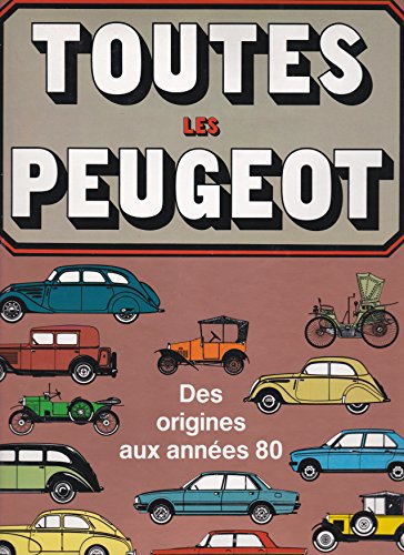 Beispielbild fr TOUTES LES PEUGEOT DES ORIGINES AUX ANNEES 80 zum Verkauf von medimops