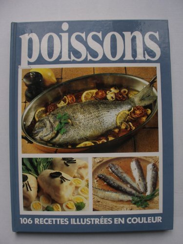 Poissons - 106 Recettes Illustrées En Couleur