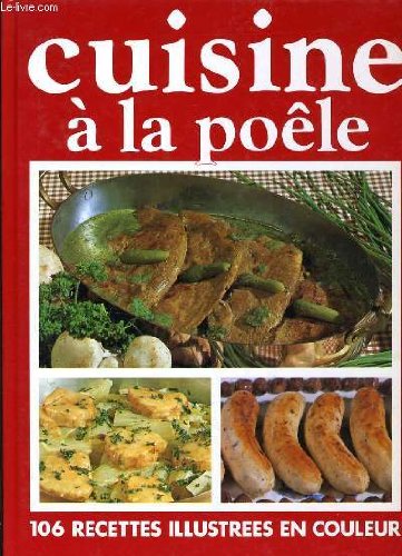 Beispielbild fr Cuisine  la poele 106 recettes illustrees en couleur zum Verkauf von Ammareal
