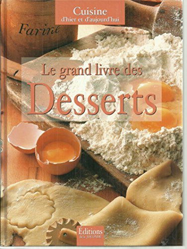 Beispielbild fr Le grand livre des Desserts - Cuisine d'hier et d'aujourd'hui zum Verkauf von Ammareal