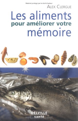 Beispielbild fr Les aliments pour amliorer votre mmoire zum Verkauf von Librairie Th  la page