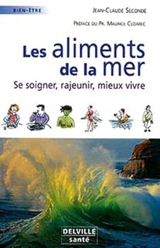 Beispielbild fr Les aliments de la mer : Se soigner, rajeunir, mieux vivre zum Verkauf von Ammareal