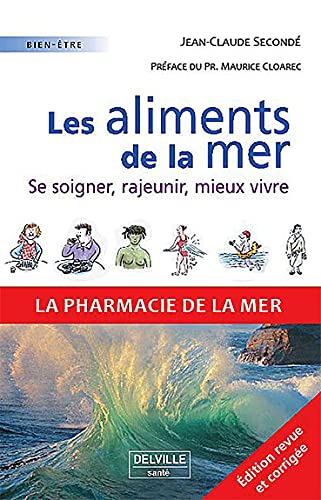 Stock image for Les aliments de la mer : Se soigner, rajeunir, mieux vivre for sale by Ammareal