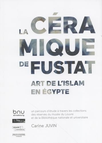 Beispielbild fr La Cramique de Fustat: Art de l'Islam en Egypte. Un parcours d'tude  travers les collections des rserves du muse du Louvre et de la Bibliothque nationale et universitaire. zum Verkauf von Antinoe