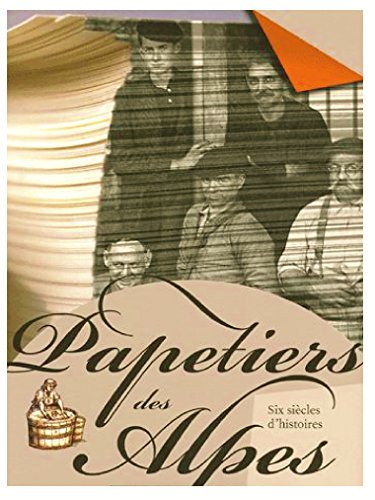 9782859240189: Papetiers des Alpes: Six sicles d'histoires