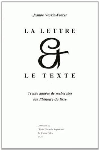 Beispielbild fr La lettre et le texte : Trente annes de recherches sur l'histoire du livre. zum Verkauf von Librairie Vignes Online