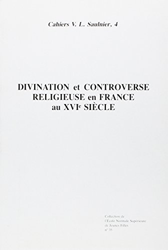 Beispielbild fr Divination et Controverse Religieuse France Xvie Sicle: Cahiers Saulnier N4 zum Verkauf von Gallix