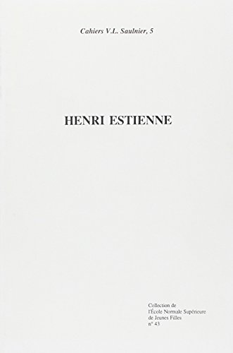 9782859290399: Henri Estienne: [actes du Colloque organis  l'Universit de Paris-Sorbonne,le 12 mars 1987 par le Centre V.L. Saulnier, Universit de Paris Sorbonne et l'Ecole normale suprieure de jeunes fille
