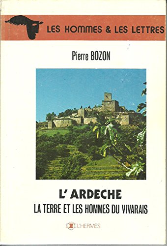 Imagen de archivo de L'Ardche. La terre et les hommes du Vivarais Bozon, Pierre a la venta por Librairie LOVE