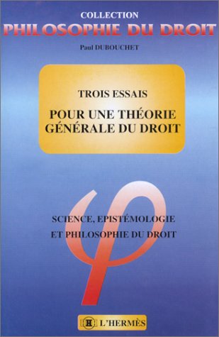 Imagen de archivo de Trois essais pour une thorie gnrale du droit : Science, epistmologie et philosophie du droit a la venta por EPICERIE CULTURELLE