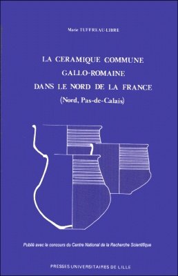 Stock image for La ceramique commune Gallo-Romaine dans le Nord de la France (Nord, Pas-de-Dalais). for sale by Scrinium Classical Antiquity