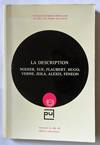Stock image for La description: Nodier, Sue, Flaubert, Hugo, Verne, Zola, Alexis, Fnon for sale by Ammareal