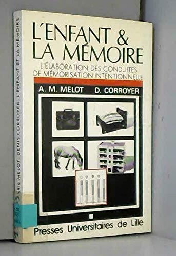 Beispielbild fr L'enfant et la mmoire : l'elaboration des conduites de memorisation intentionnelle chez l'enfant zum Verkauf von Ammareal