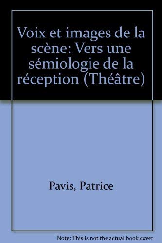 Beispielbild fr Voix et images de la scne: Vers une smiologie de la rception (French Edition) zum Verkauf von BMV Bookstores