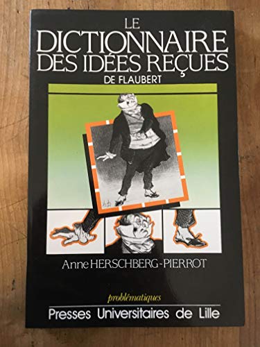 Le dictionnaire des ideÌes recÌ§ues de Flaubert (ProbleÌmatiques) (French Edition) (9782859393045) by Herschberg-pierrot