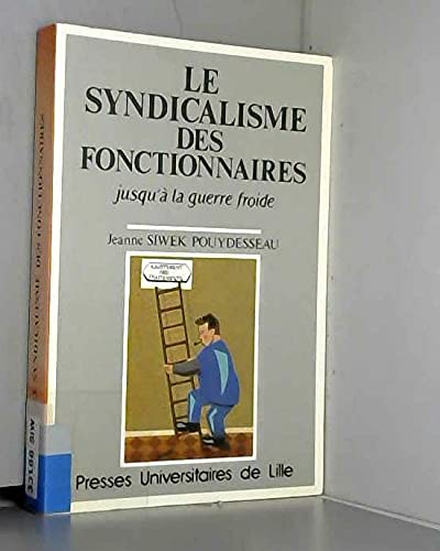 9782859393427: Le Syndicalisme des fonctionnaires jusqu' la guerre froide (1848-1948)