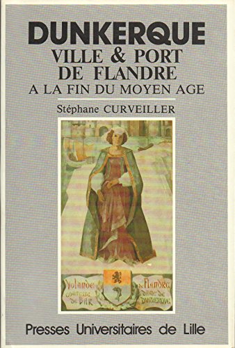 Beispielbild fr Dunkerque, ville et port de Flandre  la fin du Moyen ge :  travers les comptes de bailliage de 1358  1407 zum Verkauf von medimops