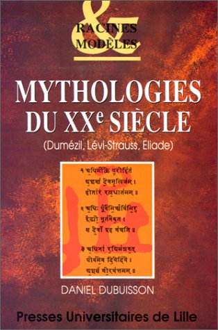Imagen de archivo de Mythologies du XXe siecle: Dumezil, Levi-Strauss, Eliade (Racines & modeles) (French Edition) a la venta por Riverby Books