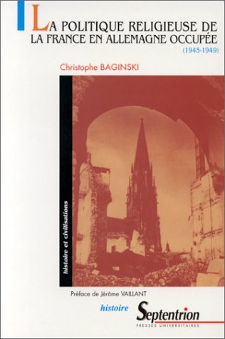 La politique religieuse de la France en Allemagne occupée (1945-1949),
