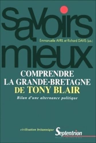 Comprendre la Grande Bretagne de Tony Blair bilan d'une alternance politique