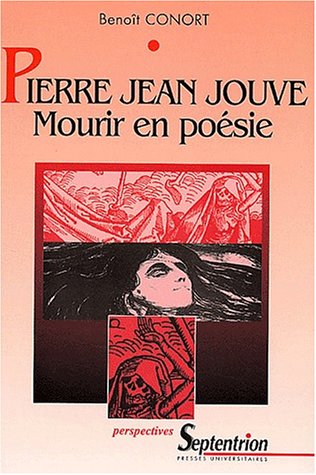 Beispielbild fr Pierre-Jean Jouve : Mourir en posie.: La mort dans l'oeuvre potique de Pierre-Jean Jouve zum Verkauf von Ammareal