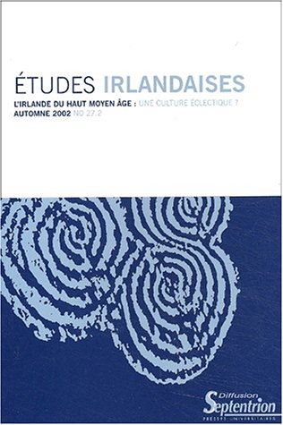 Stock image for L'Irlande du Haut Moyen Age : une culture clectique ? Etudes Irlandaises, n 27.2 (automne 2002). for sale by Librairie Vignes Online