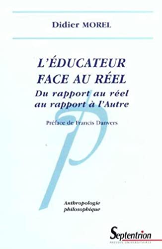 Beispielbild fr L'ducateur face au rel du rapport au rel au rapport  l'autre: DU RAPPORT AU REEL AU RAPPORT A L''AUTRE zum Verkauf von Ammareal