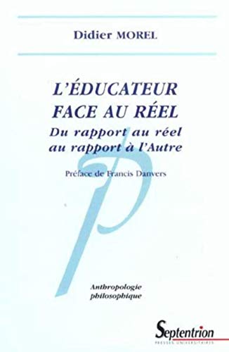 Stock image for L'ducateur face au rel du rapport au rel au rapport  l'autre: DU RAPPORT AU REEL AU RAPPORT A L''AUTRE for sale by Ammareal