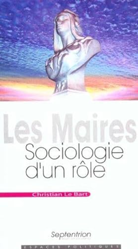 Stock image for Les maires : Sociologie d'un rle for sale by Ammareal