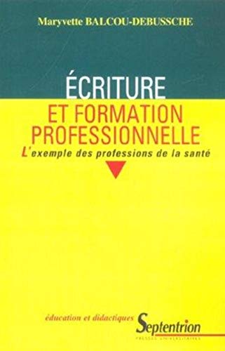 9782859398200: ECRITURE ET FORMATION PROFESSIONNELLE: L''EXEMPLE DES PROFESSIONS DE LA SANTE