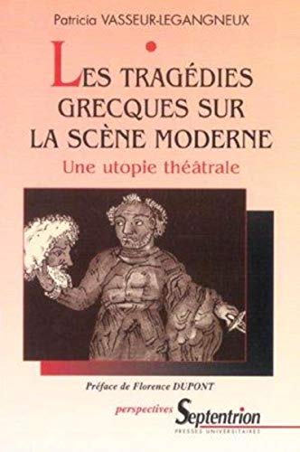 9782859398293: Les tragdies grecques sur la scne moderne: Une utopie thtrale