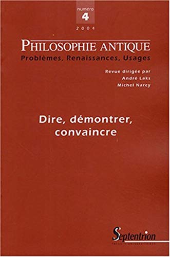 9782859398460: PHILOSOPHIE ANTIQUE N 4 - DIRE, DEMONTRER, CONVAINCRE