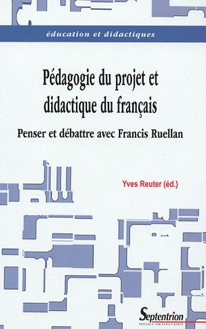 Imagen de archivo de Pdagogie du projet & didactique du franais: Penser et dbattre avec Francis Ruellan a la venta por Ammareal